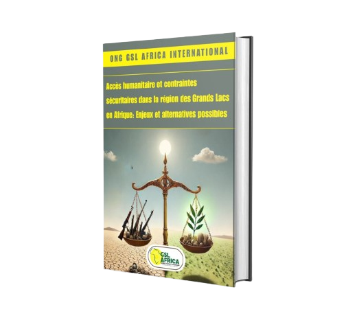 accÈs humanitaire et contraintes sÉcuritaires dans la rÉgion des grands lacs en afrique : enjeux et alternatives possibles