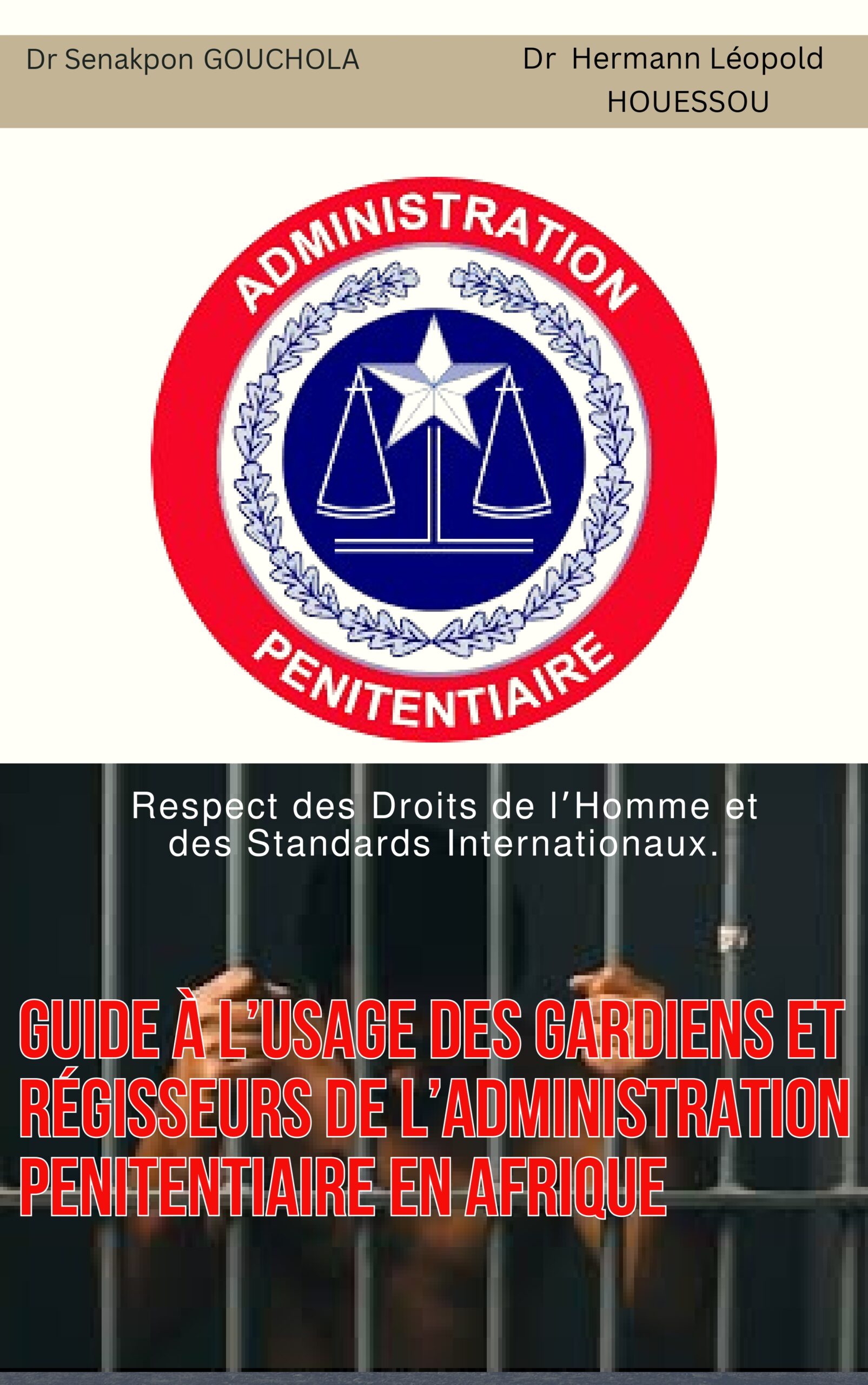 guide À l’usage des gardiens et rÉgisseurs de l’administration penitentiaire en afrique guide À l’usage des gardiens et rÉgisseurs de l’administration penitentiaire en afrique