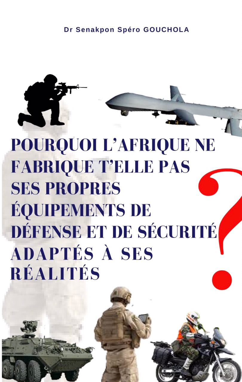 pourquoi l’afrique ne fabrique t’elle pas ses propres Équipements de dÉfense et de sÉcuritÉ adaptÉs À ses rÉalitÉs ? pourquoi l’afrique ne fabrique t’elle pas ses propres Équipements de dÉfense et de sÉcuritÉ adaptÉs À ses rÉalitÉs ?