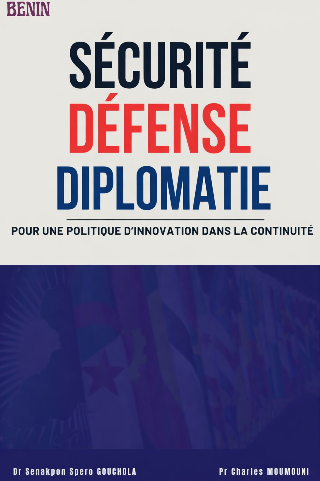 sÉcuritÉ – dÉfense – diplomatie pour une politique d’innovation dans la continuité sÉcuritÉ – dÉfense – diplomatie pour une politique d’innovation dans la continuité